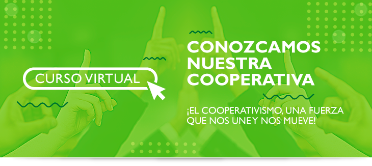 Curso virtual Conozcamos Nuestra Cooperativa: �El cooperativismo, una fuerza que nos une y nos mueve!