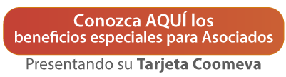 Conozca AQU� los beneficios especiales para Asociados Presentando su Tarjeta Coomeva