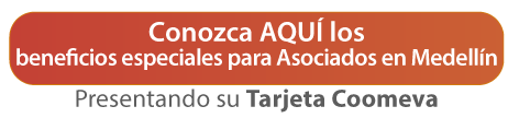Conozca AQU� los beneficios especiales para Asociados en Medell�n presentando su Tarjeta Coomeva