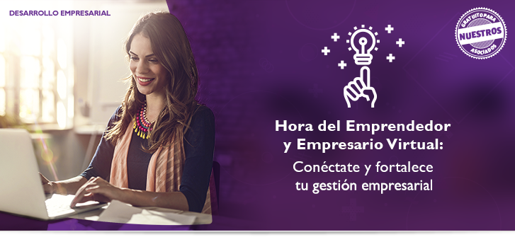 Hora del Emprendedor y Empresario Virtual: Con�ctate y fortalece tu gesti�n empresarial
