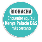 RIOHACHA Encuentre aqu� su Kenya Palacio D&S   m�s cercano