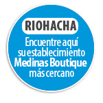 RIOHACHA Encuentre aqu� su establecimiento Medinas Boutique   m�s cercano