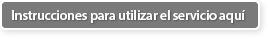 Instrucciones para utilizar el servicio aqu�